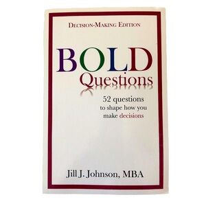 Bold Questions Book Decision-Making Edition by Jill J Johnson, MBA
